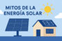 Mitos sobre la energía solar: separa los hechos de la ficción